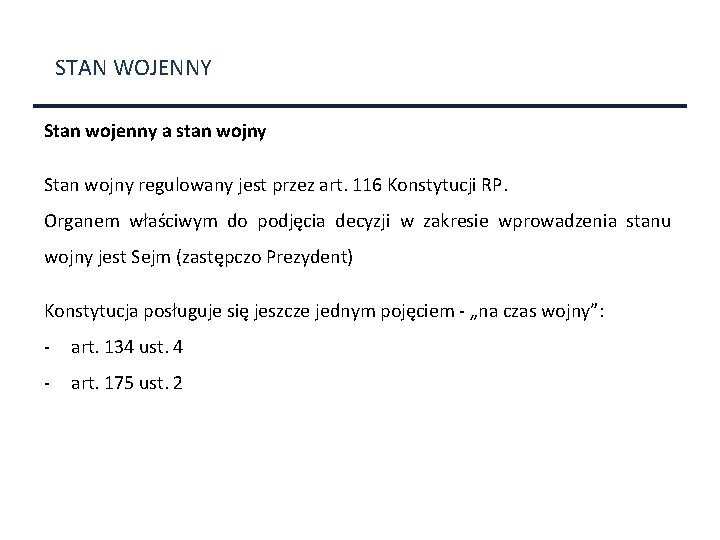 STAN WOJENNY Stan wojenny a stan wojny Stan wojny regulowany jest przez art. 116