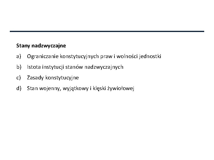 Stany nadzwyczajne a) Ograniczanie konstytucyjnych praw i wolności jednostki b) Istota instytucji stanów nadzwyczajnych