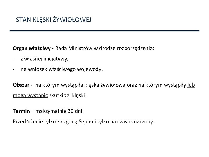 STAN KLĘSKI ŻYWIOŁOWEJ Organ właściwy - Rada Ministrów w drodze rozporządzenia: - z własnej