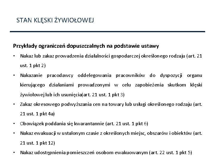 STAN KLĘSKI ŻYWIOŁOWEJ Przykłady ograniczeń dopuszczalnych na podstawie ustawy • Nakaz lub zakaz prowadzenia