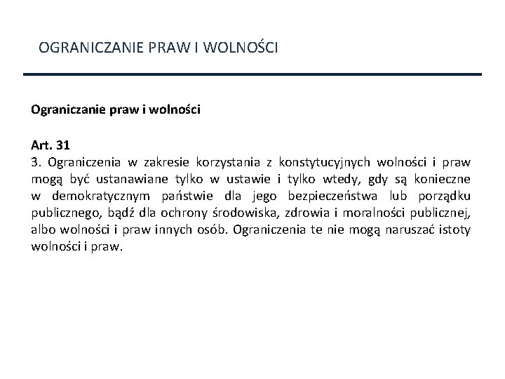 OGRANICZANIE PRAW I WOLNOŚCI Ograniczanie praw i wolności Art. 31 3. Ograniczenia w zakresie