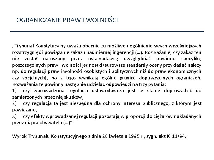 OGRANICZANIE PRAW I WOLNOŚCI „Trybunał Konstytucyjny uważa obecnie za możliwe uogólnienie swych wcześniejszych rozstrzygnięć