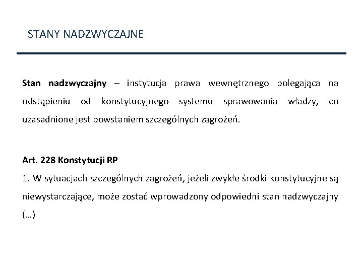 STANY NADZWYCZAJNE Stan nadzwyczajny – instytucja prawa wewnętrznego polegająca na odstąpieniu od konstytucyjnego systemu