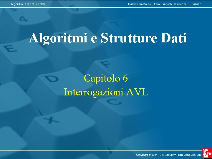 Algoritmi e strutture dati Camil Demetrescu, Irene Finocchi, Giuseppe F. Italiano Algoritmi e Strutture