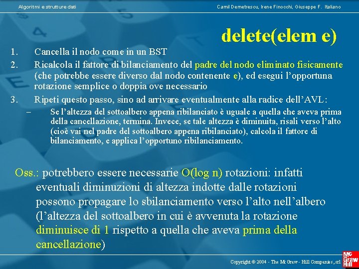 Algoritmi e strutture dati Camil Demetrescu, Irene Finocchi, Giuseppe F. Italiano delete(elem e) 1.