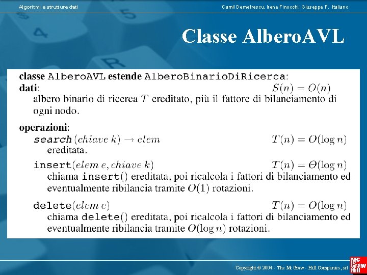 Algoritmi e strutture dati Camil Demetrescu, Irene Finocchi, Giuseppe F. Italiano Classe Albero. AVL