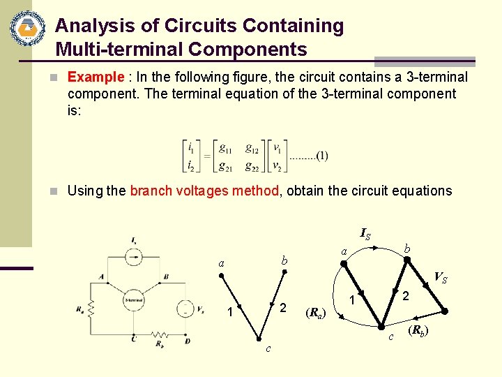 Analysis of Circuits Containing Multi-terminal Components n Example : In the following figure, the