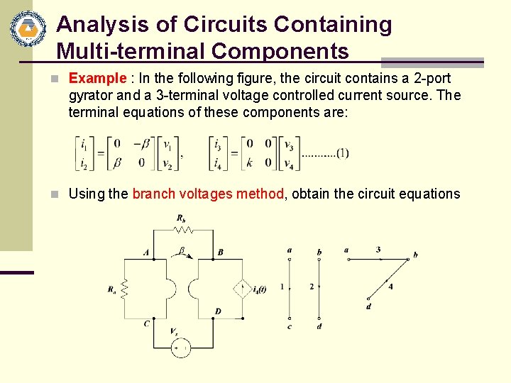 Analysis of Circuits Containing Multi-terminal Components n Example : In the following figure, the
