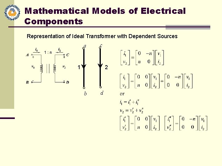 Mathematical Models of Electrical Components Representation of Ideal Transformer with Dependent Sources a c