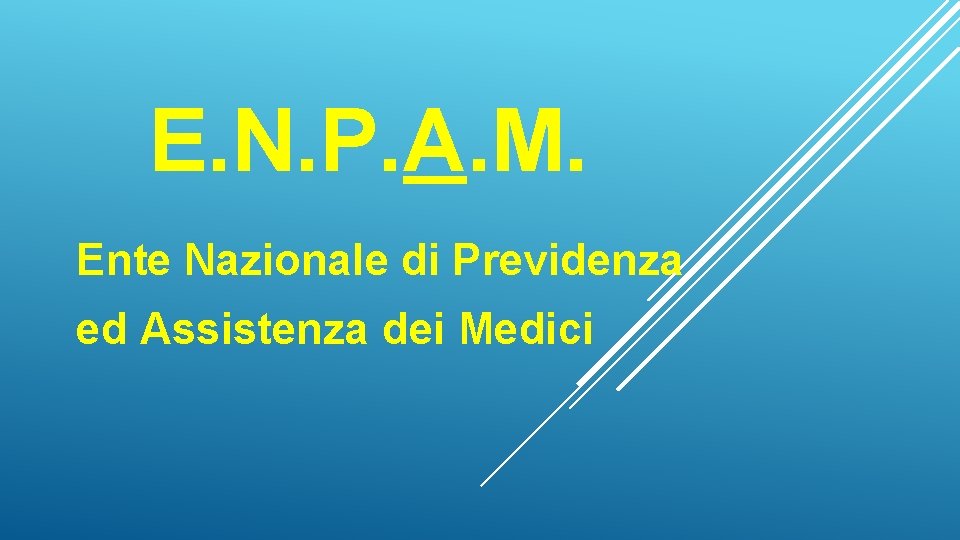 E. N. P. A. M. Ente Nazionale di Previdenza ed Assistenza dei Medici 