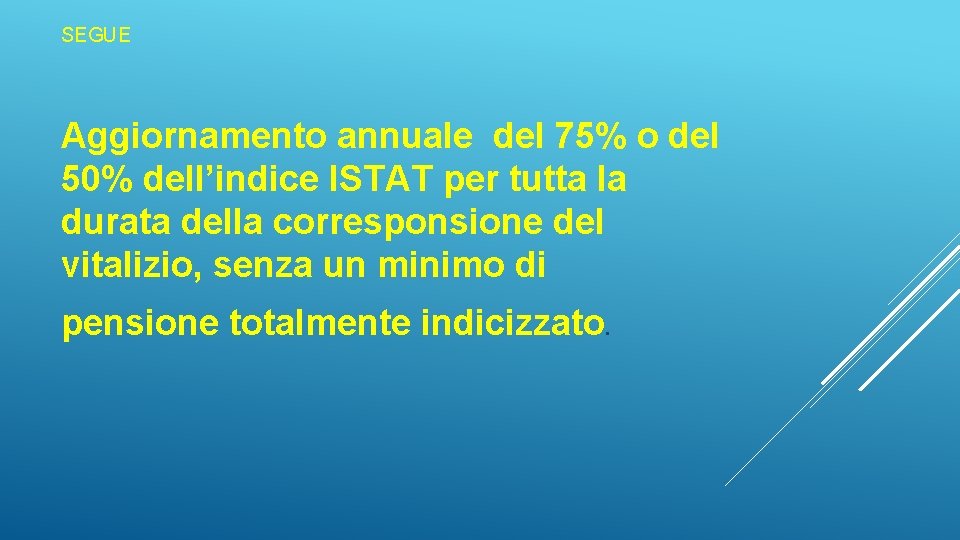 SEGUE Aggiornamento annuale del 75% o del 50% dell’indice ISTAT per tutta la durata