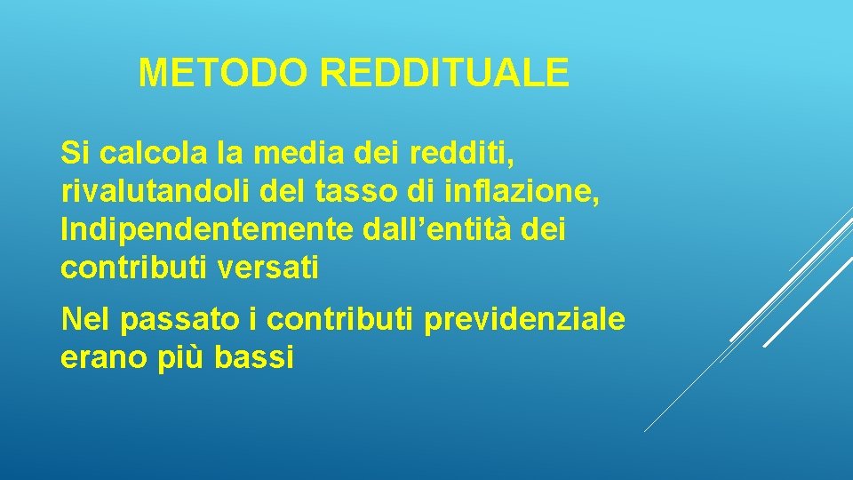 METODO REDDITUALE Si calcola la media dei redditi, rivalutandoli del tasso di inflazione, Indipendentemente