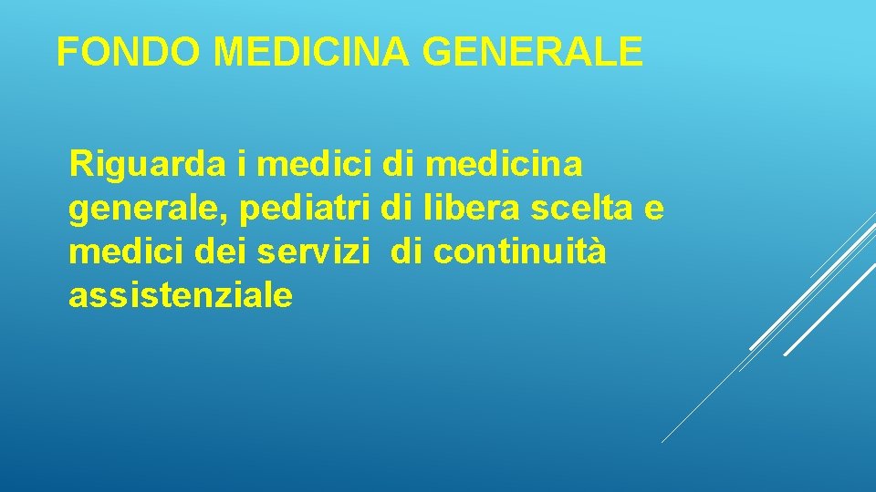 FONDO MEDICINA GENERALE Riguarda i medici di medicina generale, pediatri di libera scelta e