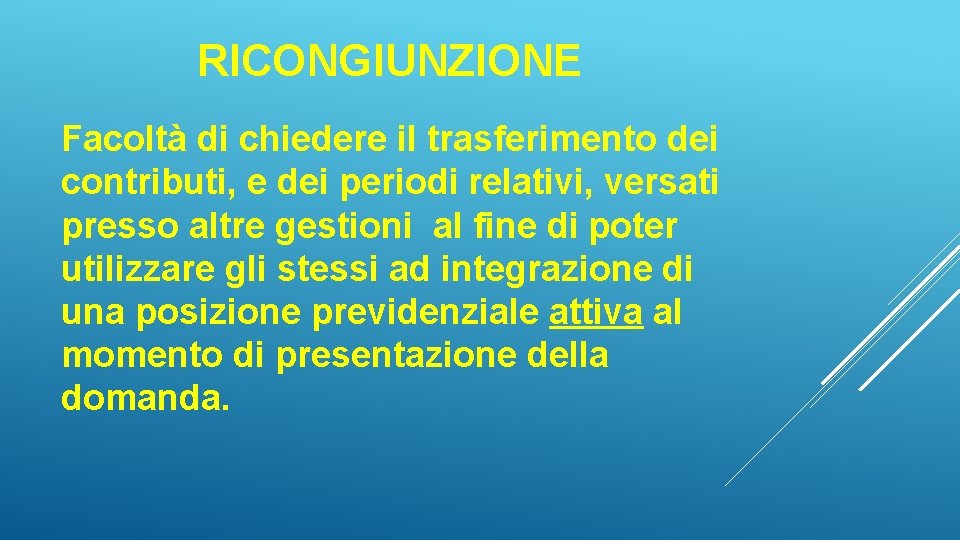 RICONGIUNZIONE Facoltà di chiedere il trasferimento dei contributi, e dei periodi relativi, versati presso