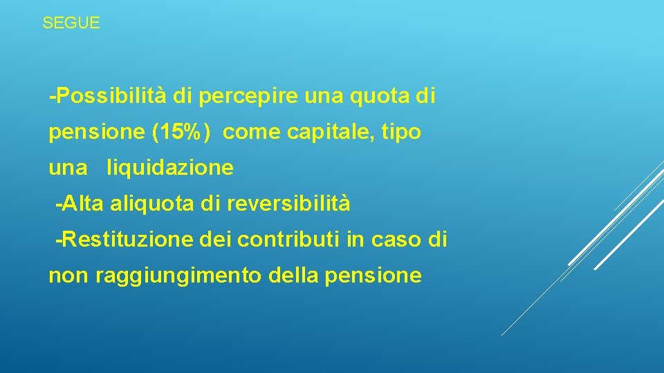 SEGUE -Possibilità di percepire una quota di pensione (15%) come capitale, tipo una liquidazione