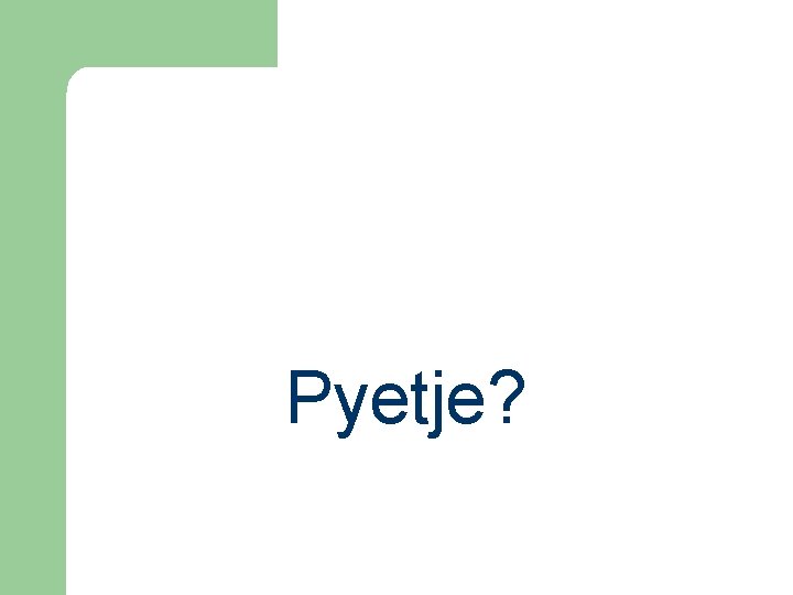 Pyetje? 