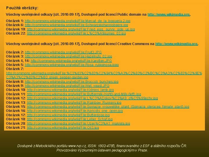 Použité obrázky: Všechny uveřejněné odkazy [cit. 2010 -09 -17], Dostupné pod licencí Public domain