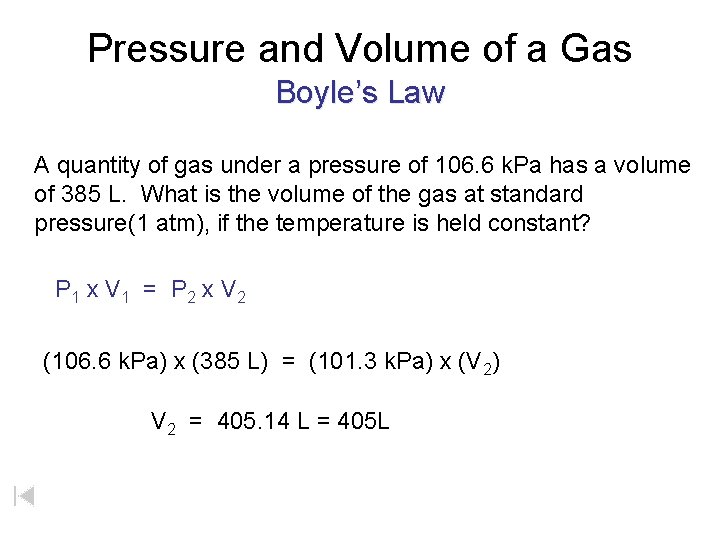 Pressure and Volume of a Gas Boyle’s Law A quantity of gas under a
