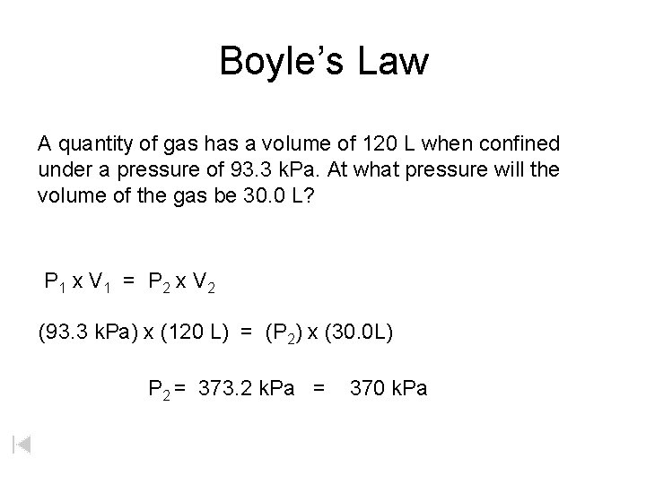 Boyle’s Law A quantity of gas has a volume of 120 L when confined