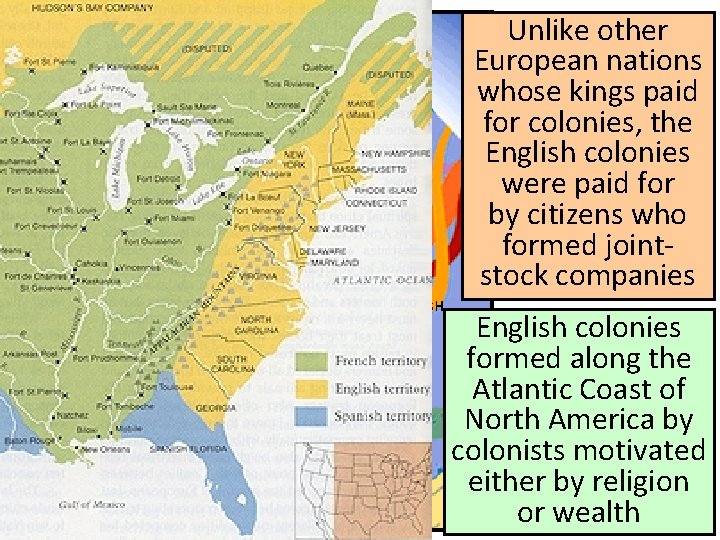 Unlike other European nations whose kings paid for colonies, the English colonies were paid