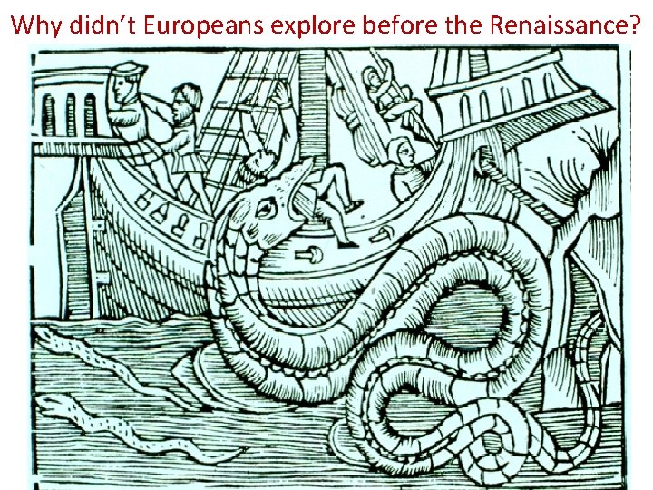 Why didn’t Europeans explore before the Renaissance? 