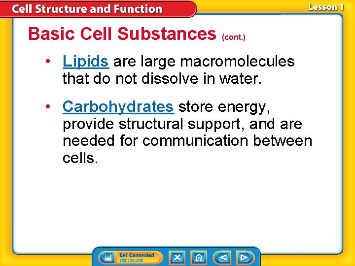 Basic Cell Substances (cont. ) • Lipids are large macromolecules that do not dissolve Basic Cell Substances (cont. ) • Lipids are large macromolecules that do not dissolve