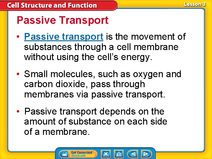 Passive Transport • Passive transport is the movement of substances through a cell membrane Passive Transport • Passive transport is the movement of substances through a cell membrane