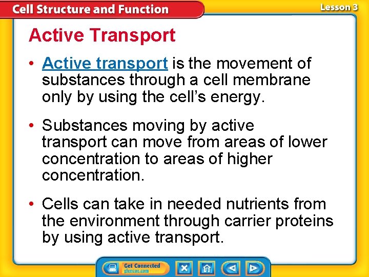 Active Transport • Active transport is the movement of substances through a cell membrane Active Transport • Active transport is the movement of substances through a cell membrane