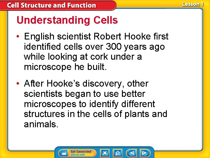 Understanding Cells • English scientist Robert Hooke first identified cells over 300 years ago Understanding Cells • English scientist Robert Hooke first identified cells over 300 years ago