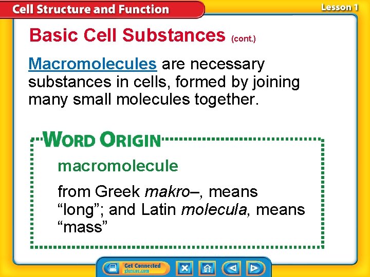 Basic Cell Substances (cont. ) Macromolecules are necessary substances in cells, formed by joining Basic Cell Substances (cont. ) Macromolecules are necessary substances in cells, formed by joining