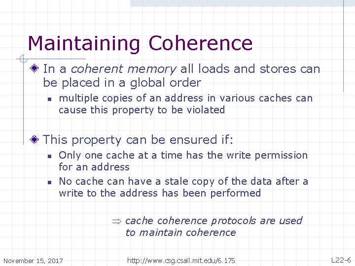 Maintaining Coherence In a coherent memory all loads and stores can be placed in