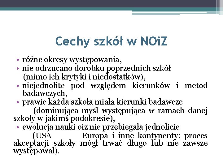 Cechy szkół w NOi. Z • różne okresy występowania, • nie odrzucano dorobku poprzednich