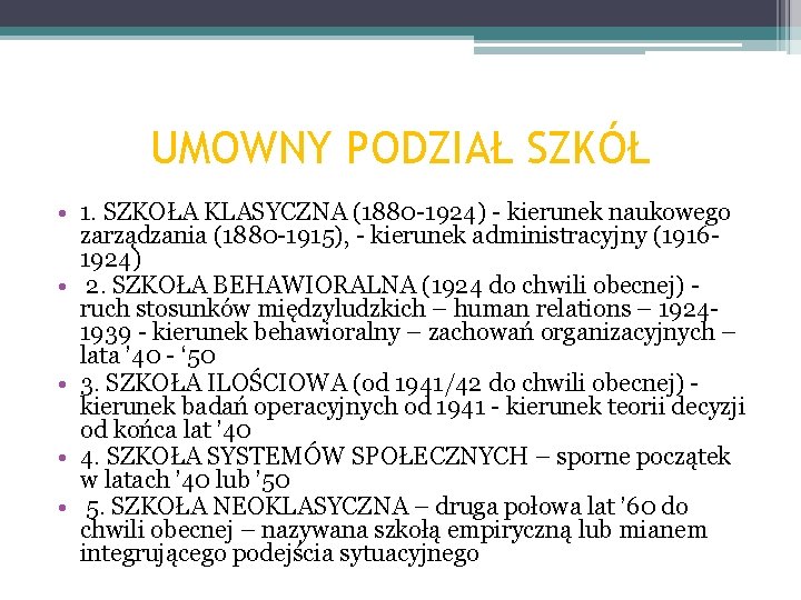 UMOWNY PODZIAŁ SZKÓŁ • 1. SZKOŁA KLASYCZNA (1880 -1924) - kierunek naukowego zarządzania (1880