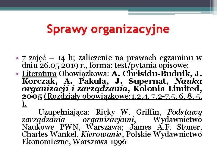 Sprawy organizacyjne • 7 zajęć – 14 h; zaliczenie na prawach egzaminu w dniu