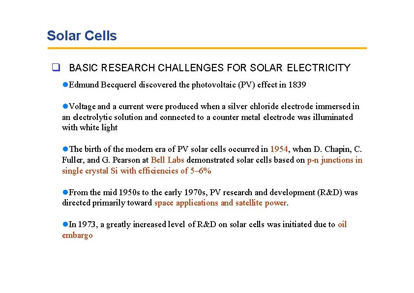 Solar Cells BASIC RESEARCH CHALLENGES FOR SOLAR ELECTRICITY Edmund Becquerel discovered the photovoltaic (PV)