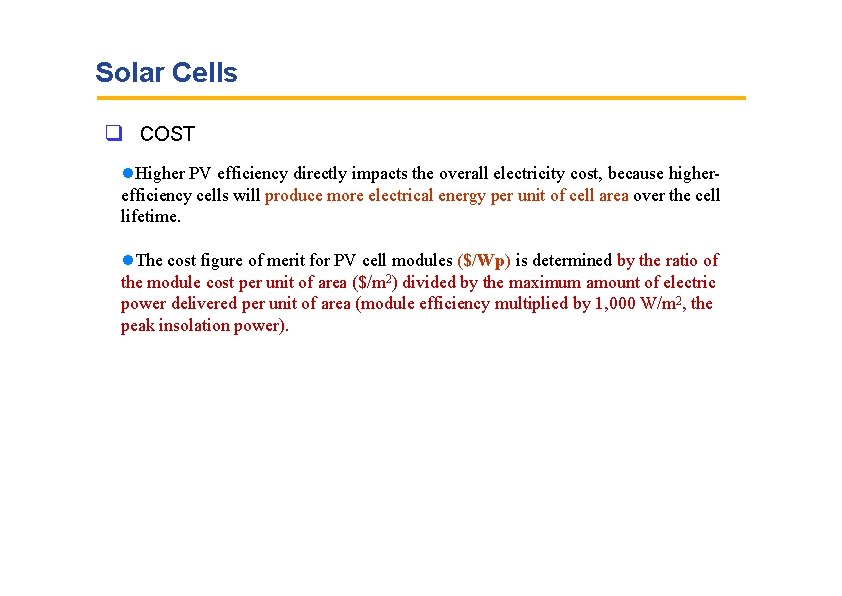 Solar Cells COST Higher PV efficiency directly impacts the overall electricity cost, because higherefficiency