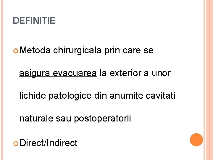 DEFINITIE Metoda chirurgicala prin care se asigura evacuarea la exterior a unor lichide patologice
