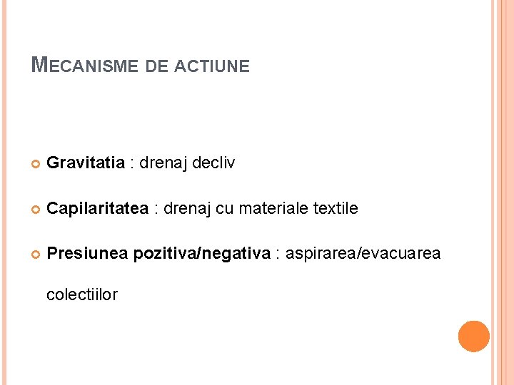 MECANISME DE ACTIUNE Gravitatia : drenaj decliv Capilaritatea : drenaj cu materiale textile Presiunea