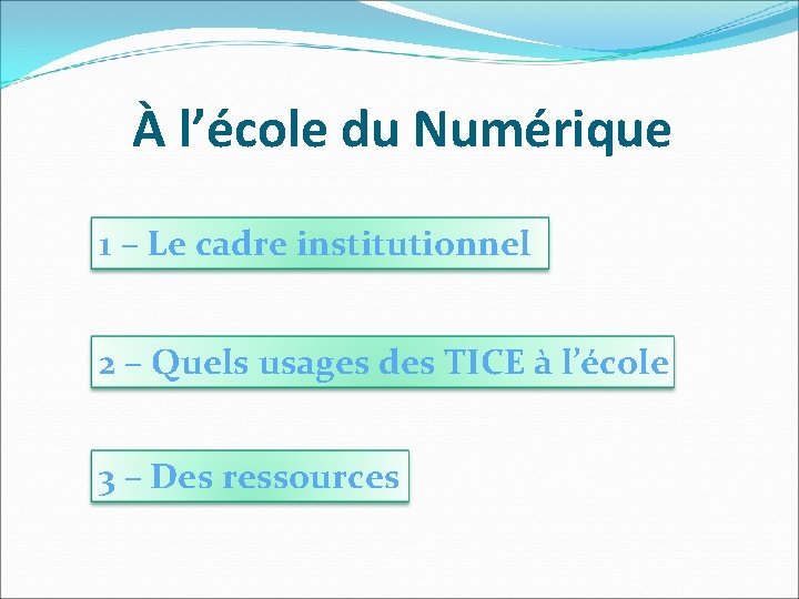 À l’école du Numérique 1 – Le cadre institutionnel 2 – Quels usages des