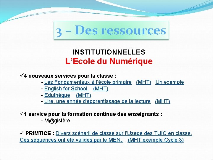 3 – Des ressources INSTITUTIONNELLES L’Ecole du Numérique ü 4 nouveaux services pour la