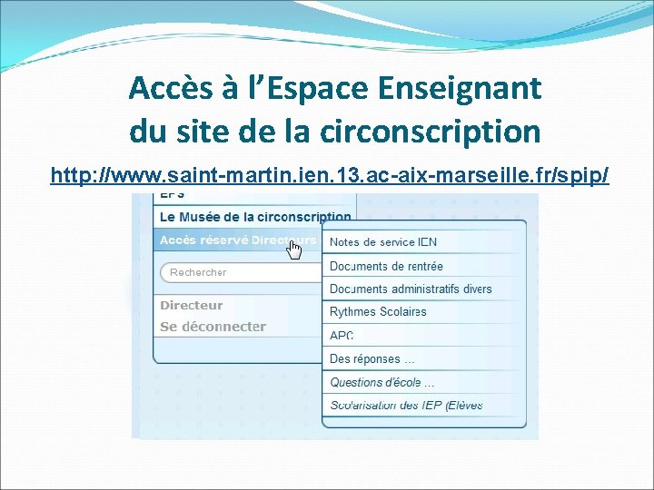 Accès à l’Espace Enseignant du site de la circonscription http: //www. saint-martin. ien. 13.