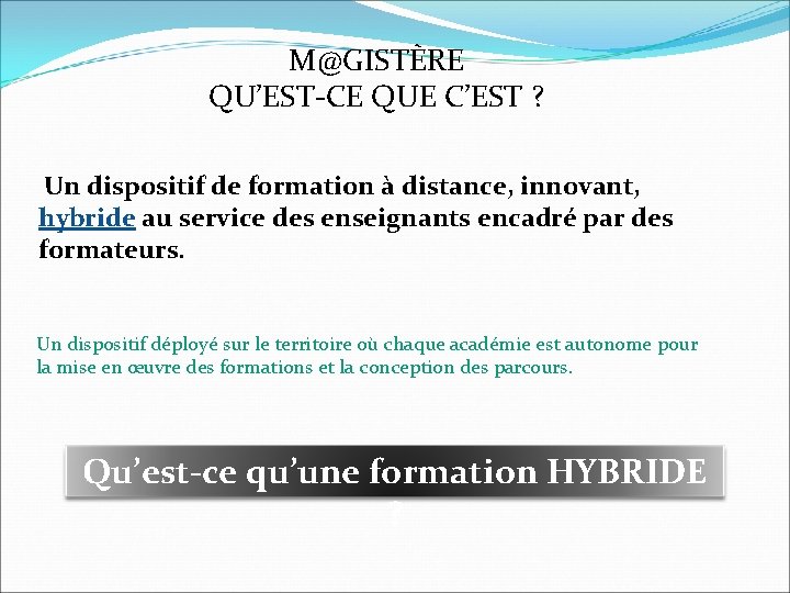 M@GISTÈRE QU’EST-CE QUE C’EST ? Un dispositif de formation à distance, innovant, hybride au