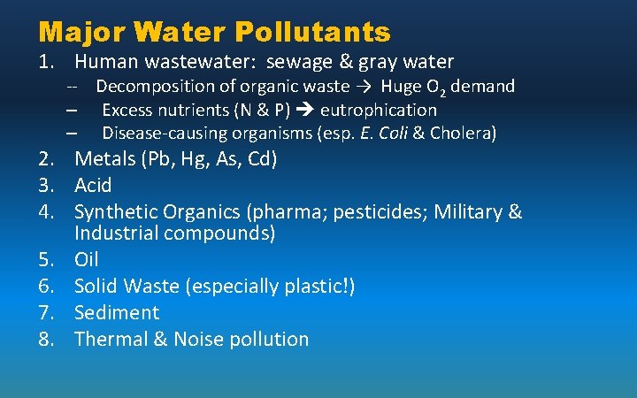 Major Water Pollutants 1. Human wastewater: sewage & gray water -- Decomposition of organic
