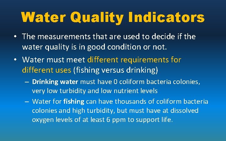 Water Quality Indicators • The measurements that are used to decide if the water