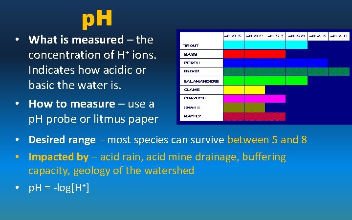 p. H • What is measured – the concentration of H+ ions. Indicates how