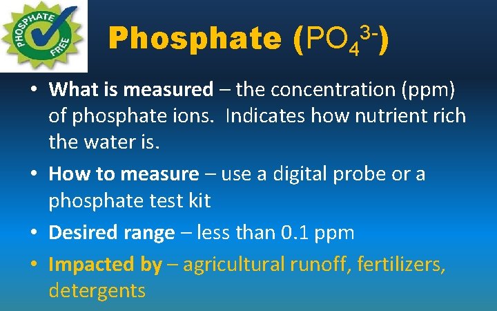 Phosphate (PO 43 -) • What is measured – the concentration (ppm) of phosphate