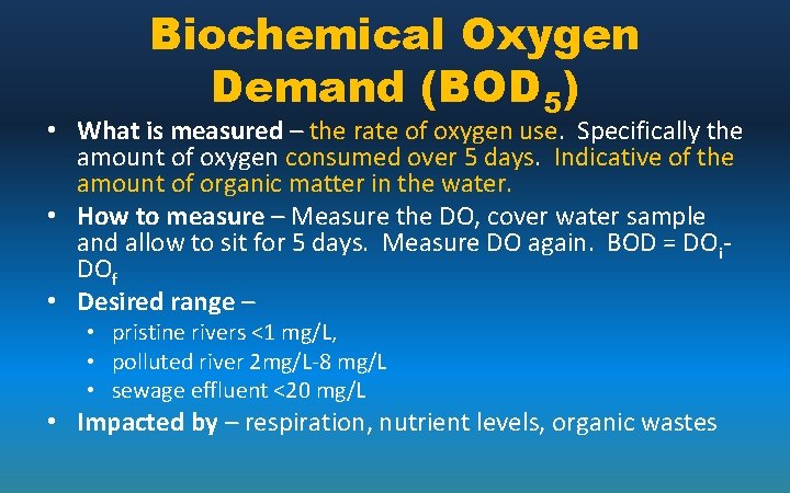 Biochemical Oxygen Demand (BOD 5) • What is measured – the rate of oxygen