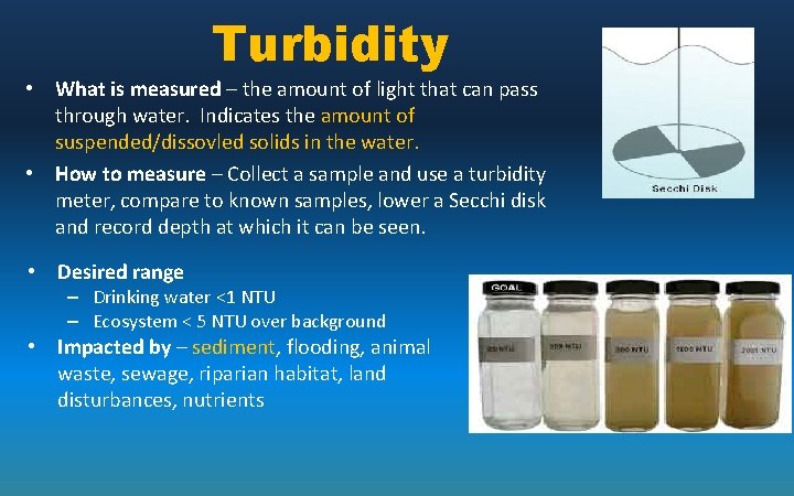 Turbidity • What is measured – the amount of light that can pass through