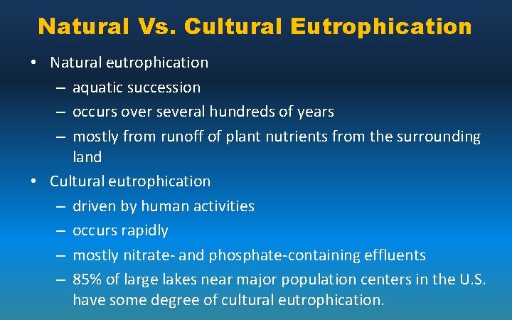 Natural Vs. Cultural Eutrophication • Natural eutrophication – aquatic succession – occurs over several