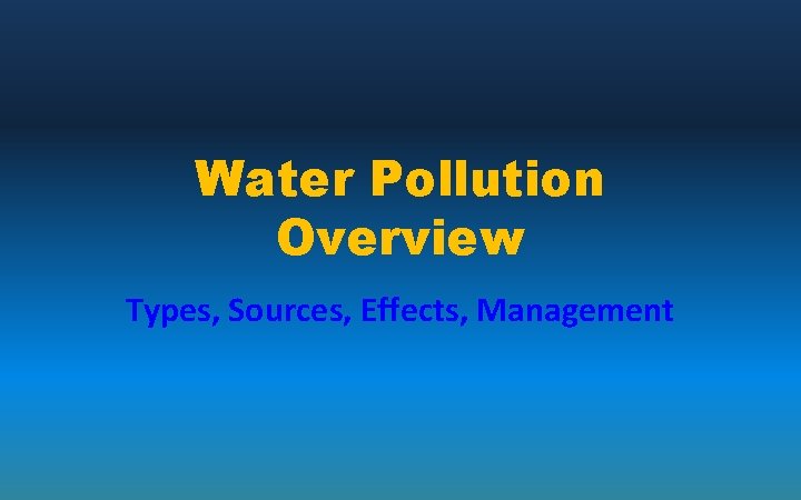 Water Pollution Overview Types, Sources, Effects, Management 